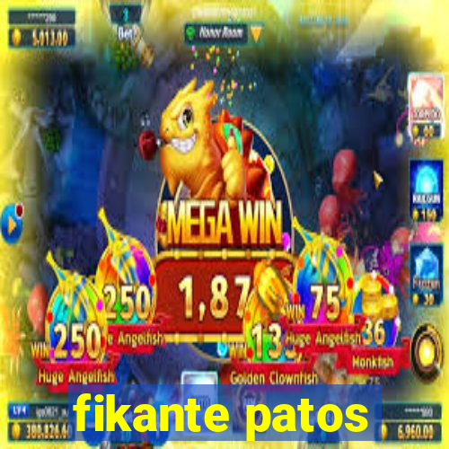 fikante patos